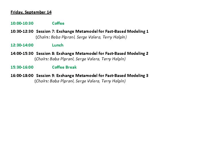 Friday, September 14 10: 00 -10: 30 Coffee 10: 30 -12: 30 Session 7: