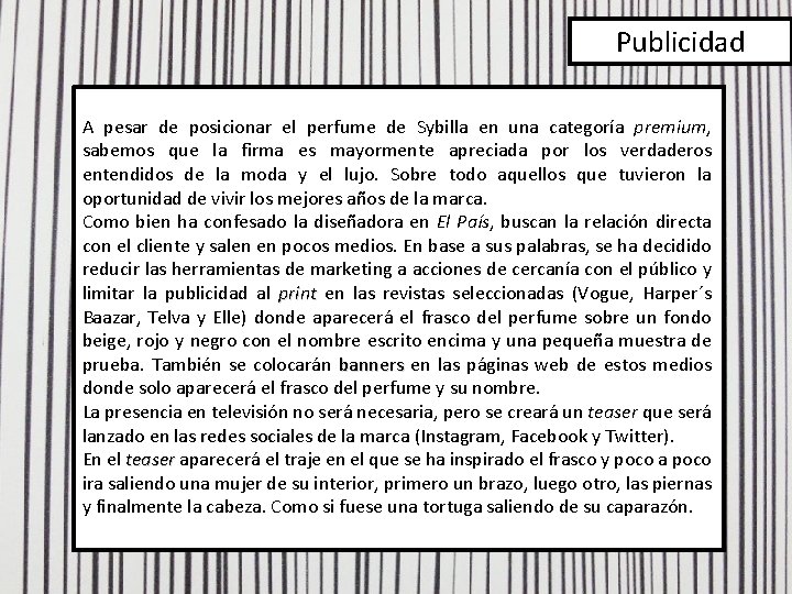 Publicidad A pesar de posicionar el perfume de Sybilla en una categoría premium, sabemos