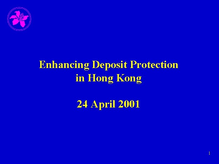 Enhancing Deposit Protection in Hong Kong 24 April 2001 1 