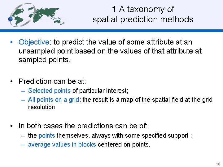 1 A taxonomy of spatial prediction methods • Objective: to predict the value of