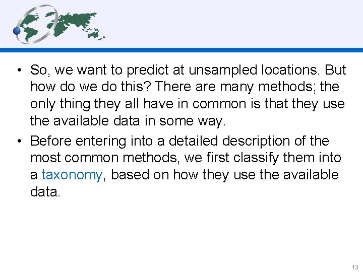  • So, we want to predict at unsampled locations. But how do we