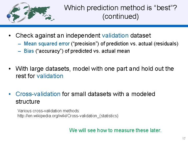 Which prediction method is “best”? (continued) • Check against an independent validation dataset –