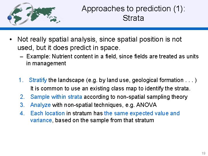 Approaches to prediction (1): Strata • Not really spatial analysis, since spatial position is