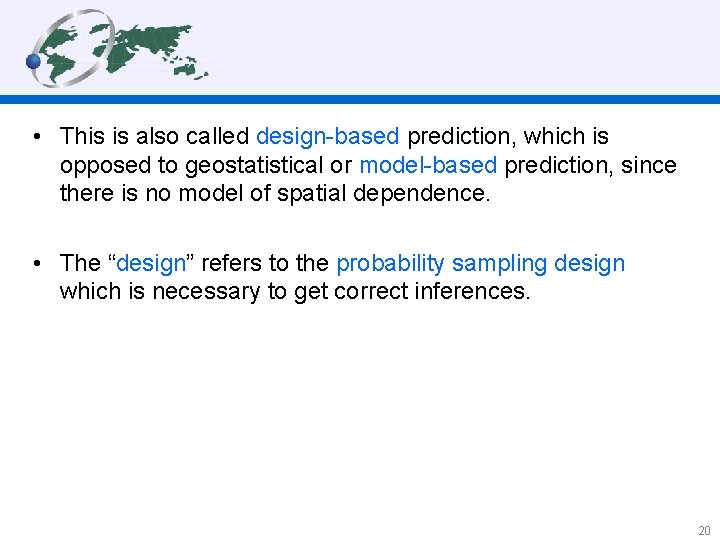  • This is also called design-based prediction, which is opposed to geostatistical or