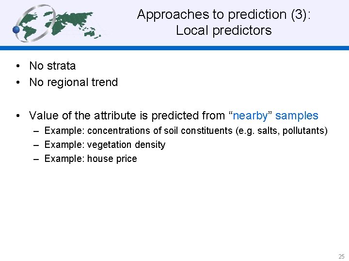 Approaches to prediction (3): Local predictors • No strata • No regional trend •