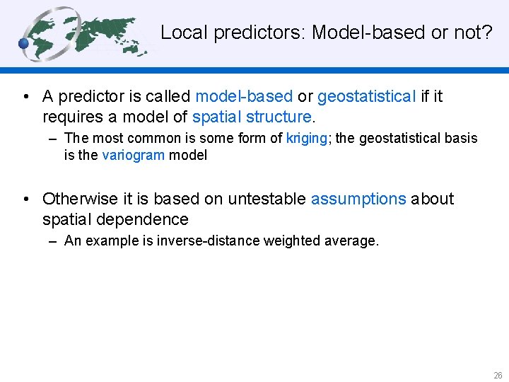 Local predictors: Model-based or not? • A predictor is called model-based or geostatistical if