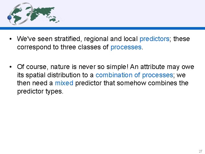  • We've seen stratified, regional and local predictors; these correspond to three classes