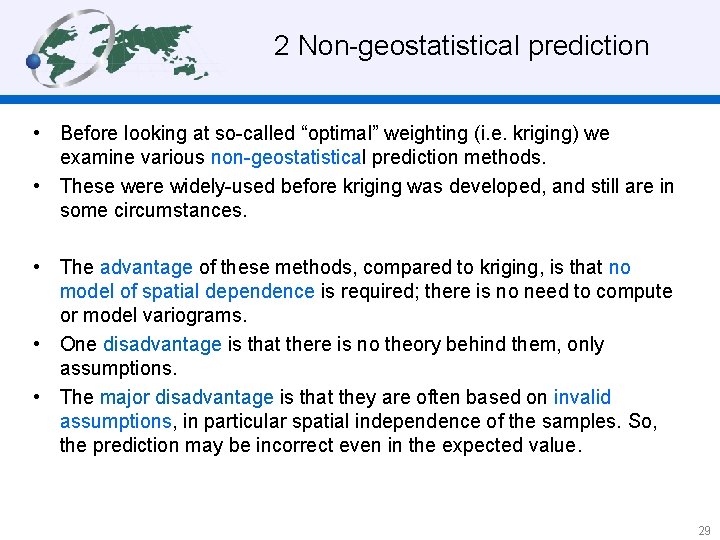2 Non-geostatistical prediction • Before looking at so-called “optimal” weighting (i. e. kriging) we