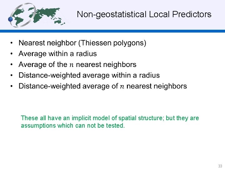 Non-geostatistical Local Predictors • These all have an implicit model of spatial structure; but