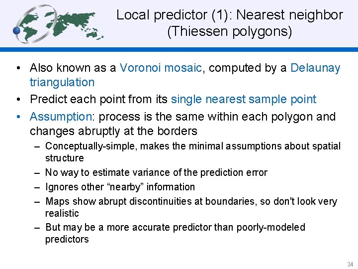 Local predictor (1): Nearest neighbor (Thiessen polygons) • Also known as a Voronoi mosaic,
