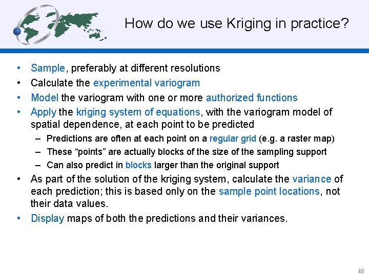 How do we use Kriging in practice? • • Sample, preferably at different resolutions