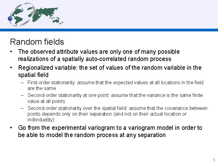 Random fields • The observed attribute values are only one of many possible realizations