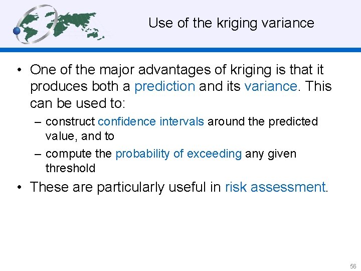 Use of the kriging variance • One of the major advantages of kriging is