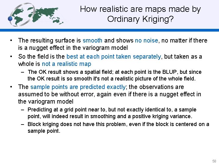 How realistic are maps made by Ordinary Kriging? • The resulting surface is smooth