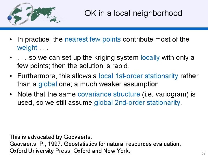 OK in a local neighborhood • In practice, the nearest few points contribute most