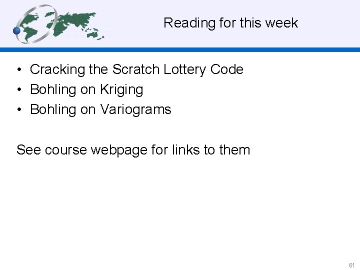 Reading for this week • Cracking the Scratch Lottery Code • Bohling on Kriging
