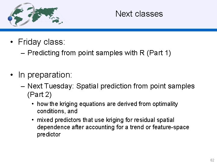 Next classes • Friday class: – Predicting from point samples with R (Part 1)