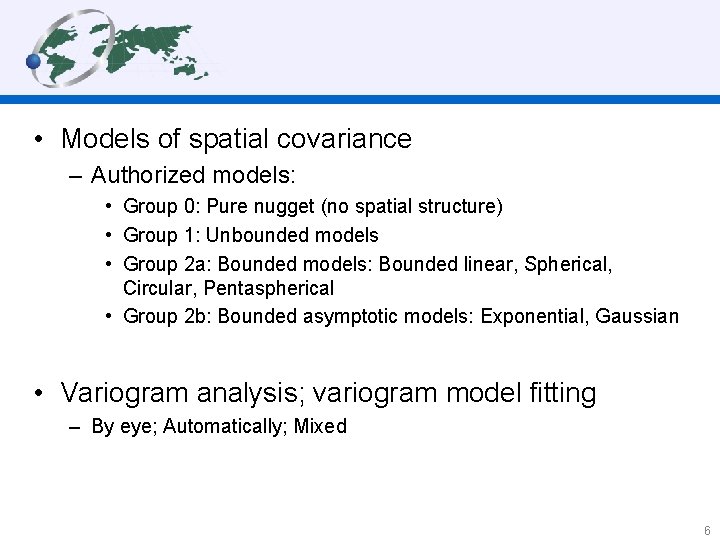  • Models of spatial covariance – Authorized models: • Group 0: Pure nugget