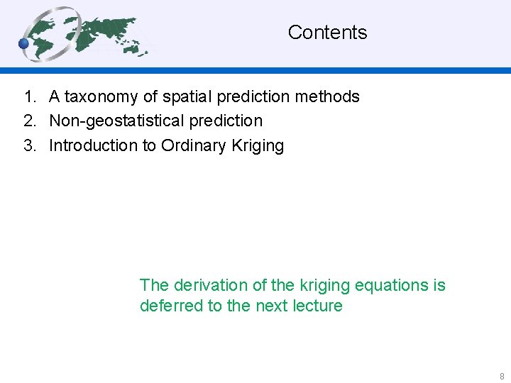 Contents 1. A taxonomy of spatial prediction methods 2. Non-geostatistical prediction 3. Introduction to