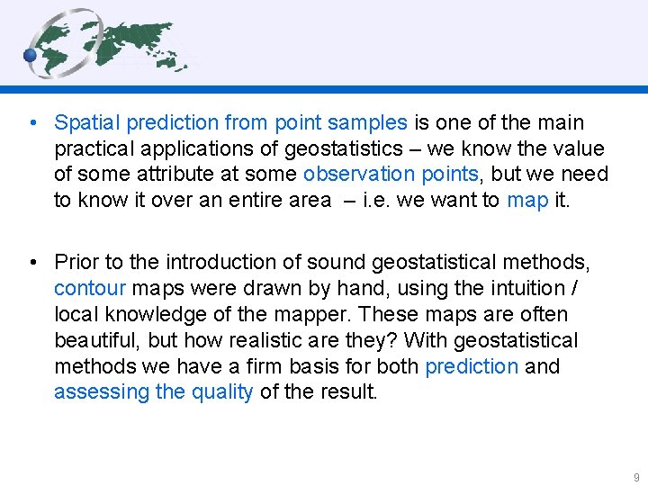  • Spatial prediction from point samples is one of the main practical applications