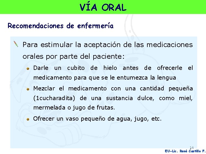 VÍA ORAL Recomendaciones de enfermería Para estimular la aceptación de las medicaciones orales por