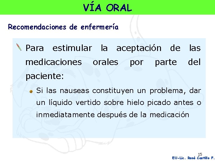 VÍA ORAL Recomendaciones de enfermería Para estimular medicaciones la aceptación orales por de parte