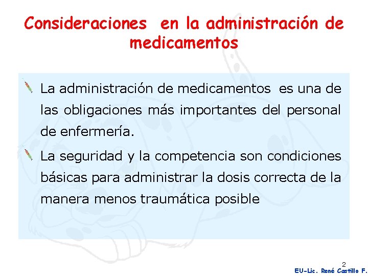 Consideraciones en la administración de medicamentos La administración de medicamentos es una de las