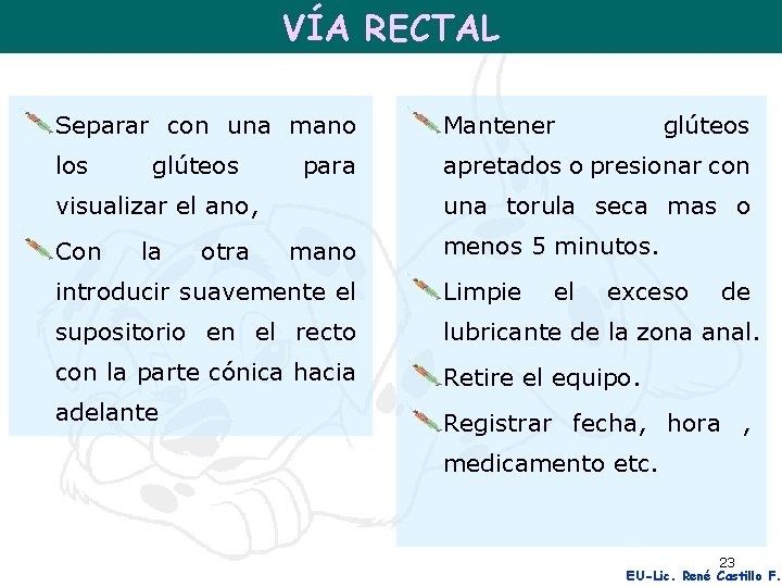 VÍA RECTAL Separar con una mano Mantener los apretados o presionar con glúteos para