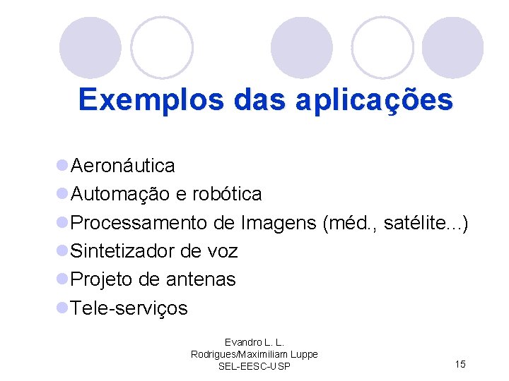 Exemplos das aplicações l. Aeronáutica l. Automação e robótica l. Processamento de Imagens (méd.