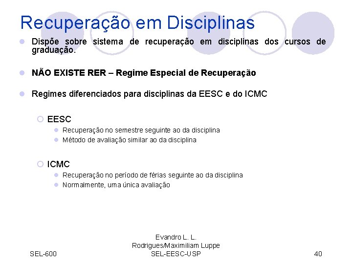 Recuperação em Disciplinas l Dispõe sobre sistema de recuperação em disciplinas dos cursos de