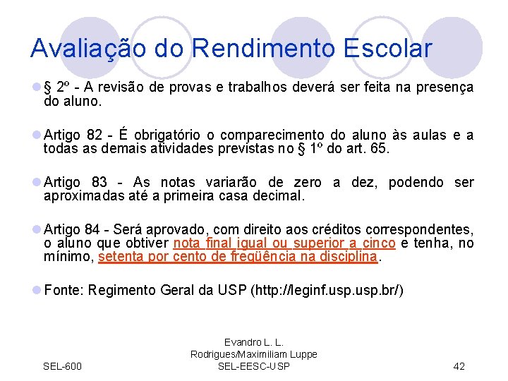 Avaliação do Rendimento Escolar l § 2º - A revisão de provas e trabalhos