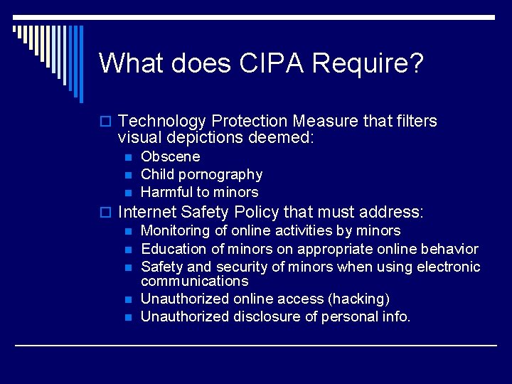 What does CIPA Require? o Technology Protection Measure that filters visual depictions deemed: n