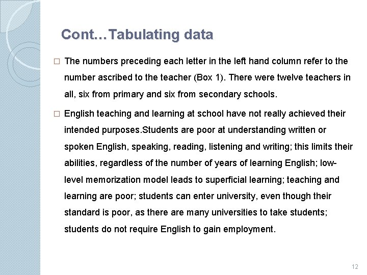 Cont…Tabulating data � The numbers preceding each letter in the left hand column refer