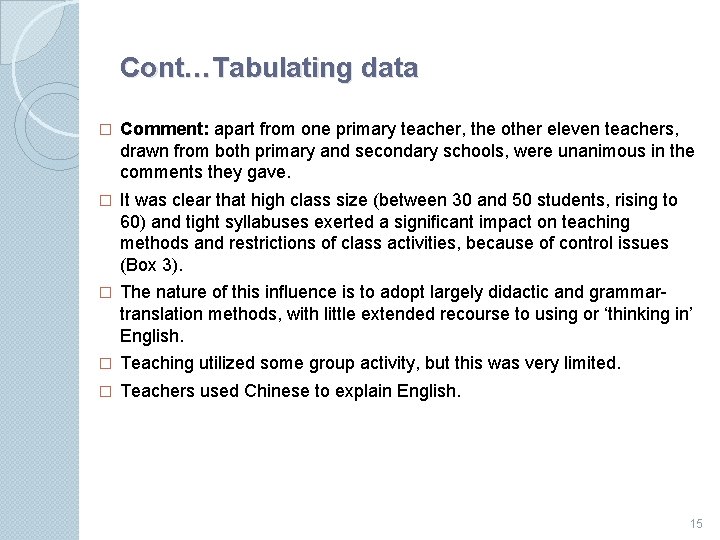 Cont…Tabulating data � Comment: apart from one primary teacher, the other eleven teachers, drawn