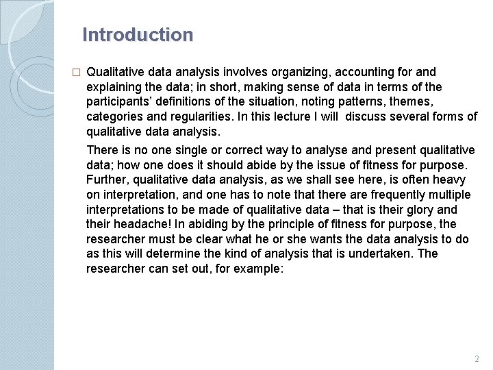 Introduction � Qualitative data analysis involves organizing, accounting for and explaining the data; in