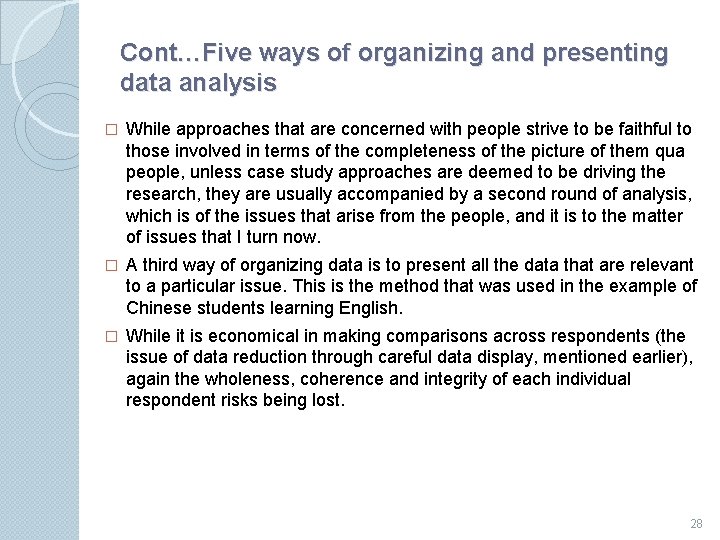 Cont…Five ways of organizing and presenting data analysis � While approaches that are concerned