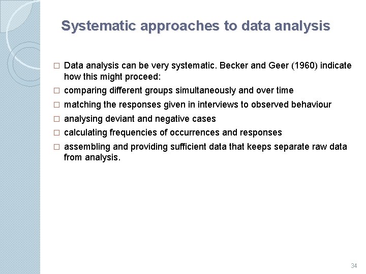 Systematic approaches to data analysis � Data analysis can be very systematic. Becker and