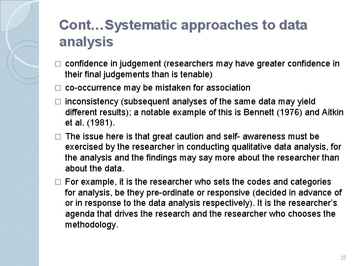 Cont…Systematic approaches to data analysis � conﬁdence in judgement (researchers may have greater conﬁdence