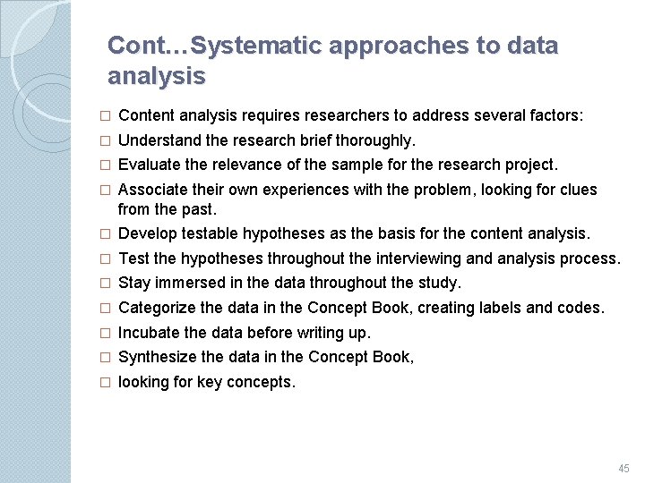 Cont…Systematic approaches to data analysis � Content analysis requires researchers to address several factors: