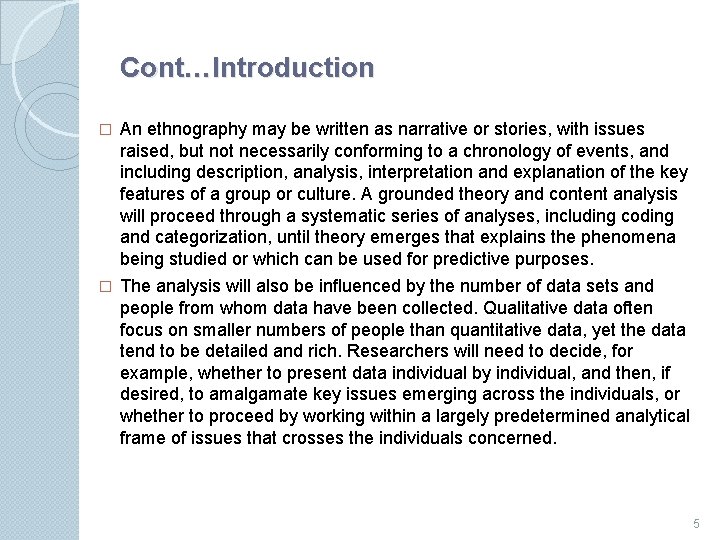 Cont…Introduction � An ethnography may be written as narrative or stories, with issues raised,