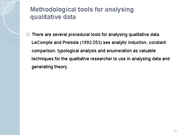 Methodological tools for analysing qualitative data � There are several procedural tools for analysing