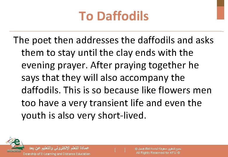 To Daffodils The poet then addresses the daffodils and asks them to stay until