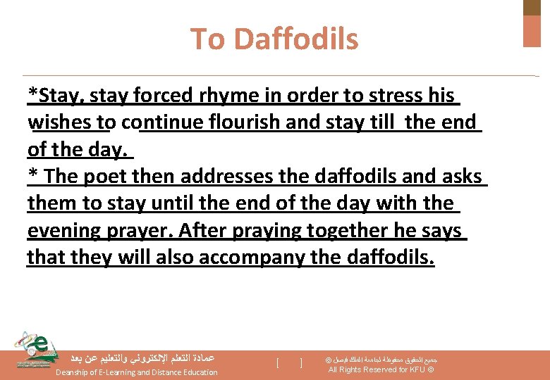 To Daffodils *Stay, stay forced rhyme in order to stress his wishes to continue