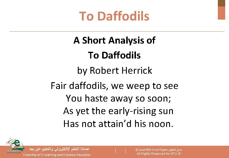 To Daffodils A Short Analysis of To Daffodils by Robert Herrick Fair daffodils, we