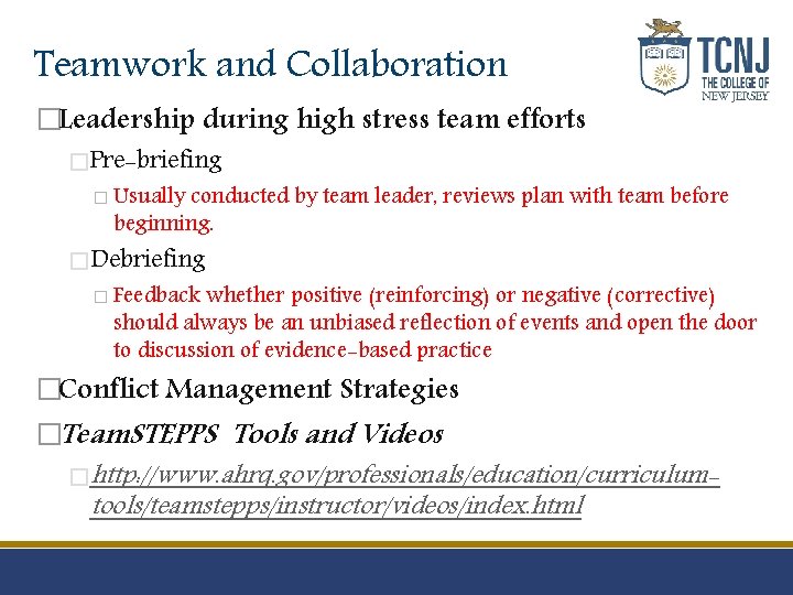 Teamwork and Collaboration �Leadership during high stress team efforts �Pre-briefing � Usually conducted by