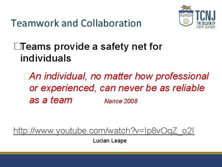 Teamwork and Collaboration �Teams provide a safety net for individuals �An individual, no matter