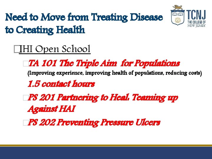 Need to Move from Treating Disease to Creating Health �IHI Open School �TA 101