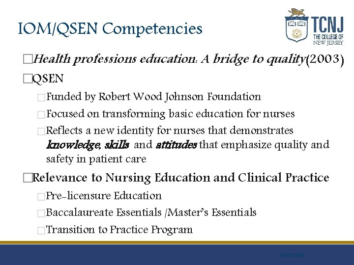 IOM/QSEN Competencies �Health professions education: A bridge to quality(2003) �QSEN �Funded by Robert Wood