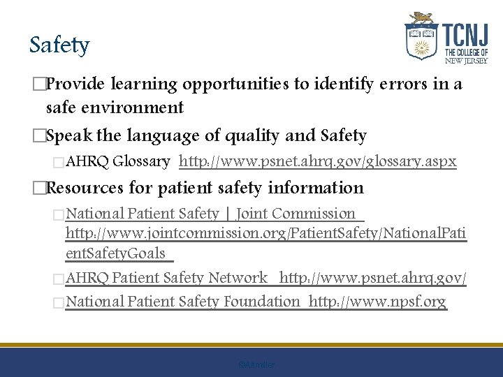 Safety �Provide learning opportunities to identify errors in a safe environment �Speak the language