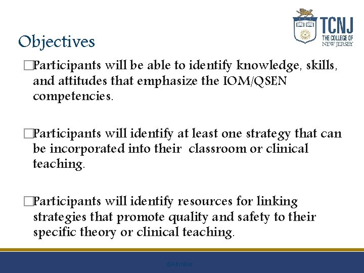 Objectives �Participants will be able to identify knowledge, skills, and attitudes that emphasize the